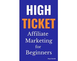 High Ticket Affiliate Marketing for Beginners