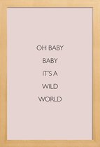JUNIQE - Poster in houten lijst Oh Baby Baby It's a Wild World -20x30