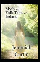 Myths and Folk-lore of Ireland by Jeremiah Curtin