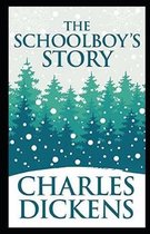The Schoolboy's Story by Charles Dickens - illustrated and annotation edition -
