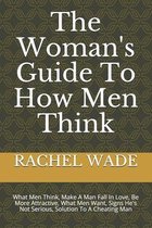 The Woman's Guide To How Men Think