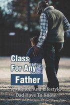 Class For Any Father: A Method And Lifestyle Dad Have To Know