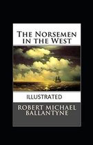 The Norsemen in the West Illustrated