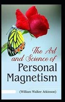 The Art and Science of Personal Magnetism(illustrated edition)