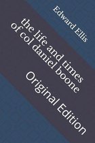 The life and times of col daniel boone