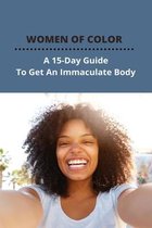 Women Of Color: A 15-Day Guide To Get An Immaculate Body