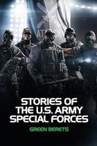 Stories Of The U.S. Army Special Forces: Green Berets