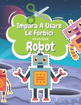 Impara A Usare Le Forbici Edizione Robot