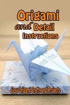 Origami and Detail Instructions: Easy Origami Crafts and Projects