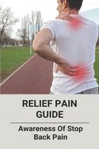 Relief Pain Guide: Awareness Of Stop Back Pain