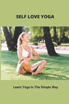 Self Love Yoga: Learn Yoga In The Simple Way