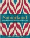 Samarkand : Recipes and Stories from Central Asia and the Caucasus