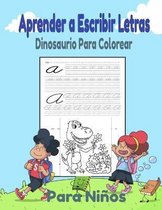Aprender a Escribir Letras Y Dinosaurio Para Colorear Para Ninos: Libro de actividades para ninos: +3 anos