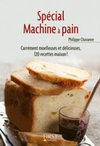 Le petit livre de - Le petit livre de - spécial machine à pain - Carrément moelleuses et délicieuses, 120 recettes maison !