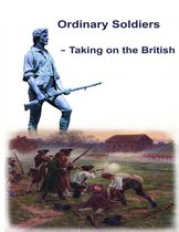 Ordinary Soldiers – Taking on the British