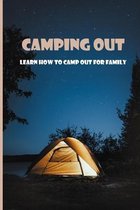 Camping Out: Learn How To Camp Out For Family