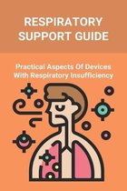 Respiratory Support Guide: Practical Aspects Of Devices With Respiratory Insufficiency