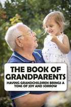 The Book Of Grandparents: Having Grandchildren Brings A Tons Of Joy And Sorrow