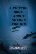 A Picture Book About Sharks For Kid: All About Sharks