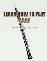 Learn How to Play Oboe