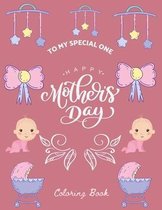 To My Special One Happy Mother's Day Coloring Book