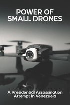 Power Of Small Drones: A Presidential Assassination Attempt In Venezuela