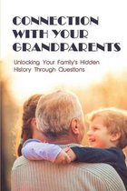 Connection With Your Grandparents: Unlocking Your Family's Hidden History Through Questions