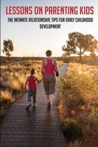 Lessons On Parenting Kids: The Intimate Relationship, Tips For Early Childhood Development