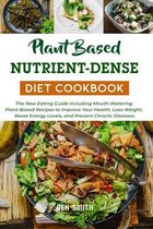 Plant-Based Nutrient-Dense Diet Cookbook