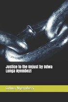 Justice to the Unjust by Odwa Lunga Nyembezi
