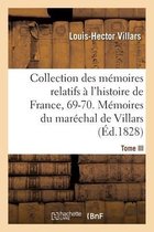 Collection Des M�moires Relatifs � l'Histoire de France, 69-70. M�moires Du Mar�chal de Villars
