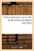 Notice Historique Sur La Ville de Bourbonne-Les-Bains
