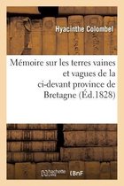 Mémoire Sur Les Terres Vaines Et Vagues de la CI-Devant Province de Bretagne