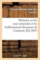 Mémoire Sur Les Eaux Minérales Et Les Établissements Thermaux de Cauterets