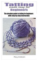 Tatting made easy for beginners