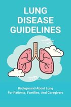 Lung Disease Guidelines: Background About Lung For Patients, Families, And Caregivers