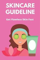 Skincare Guideline: Get Flawless Skin Fast