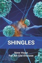 Shingles: New Hope For An Old Disease