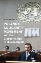 Human Rights in History- Poland's Solidarity Movement and the Global Politics of Human Rights