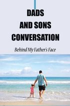 Dads And Sons Conversation: Behind My Father's Face