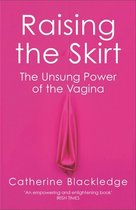 Raising the Skirt The Unsung Power of the Vagina