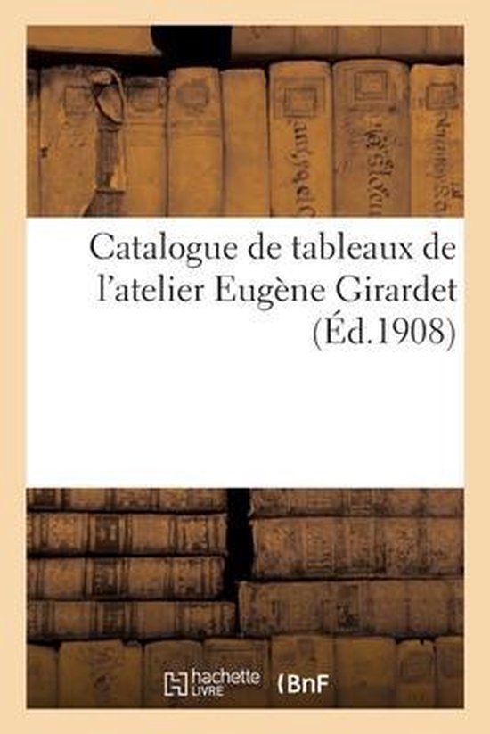 Catalogue de Tableaux de l'Atelier Eugène Girardet