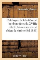 Catalogue de Tabati�res Et Bonbonni�res Du Xviiie Si�cle, Bijoux Anciens Et Objets de Vitrine