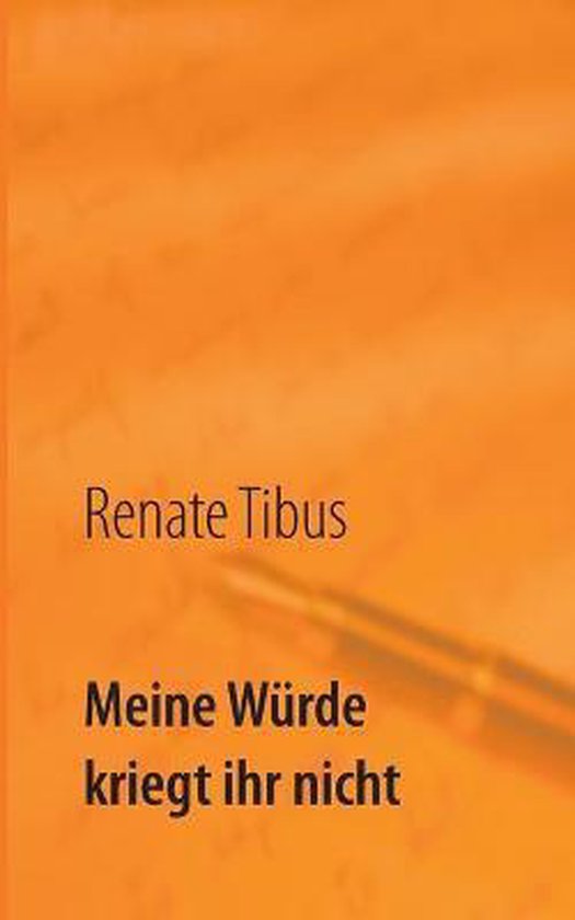 Meine Wurde Kriegt Ihr Nicht, Renate Tibus | 9783751905411 | Boeken