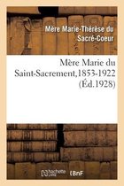 M�re Marie Du Saint-Sacrement, 2e Sup�rieure G�n�rale Des Petites Soeurs de l'Assomption