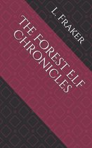 The Forest Elf Chronicles