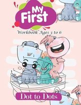 My First Dot to Dots Workbook Ages 3 to 6: Learn to Write Workbook Line Tracing, Numerical Order Kids Coloring Activity Books