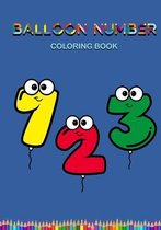 Number Balloon Coloring Book: Activity Workbook Number Balloon Coloring Book For toddler & kids, fun with balloon numbers (7x10)
