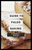 Guide to Paleo Baking: Paleo baking can feel like a totally different world recipes full of ingredients.