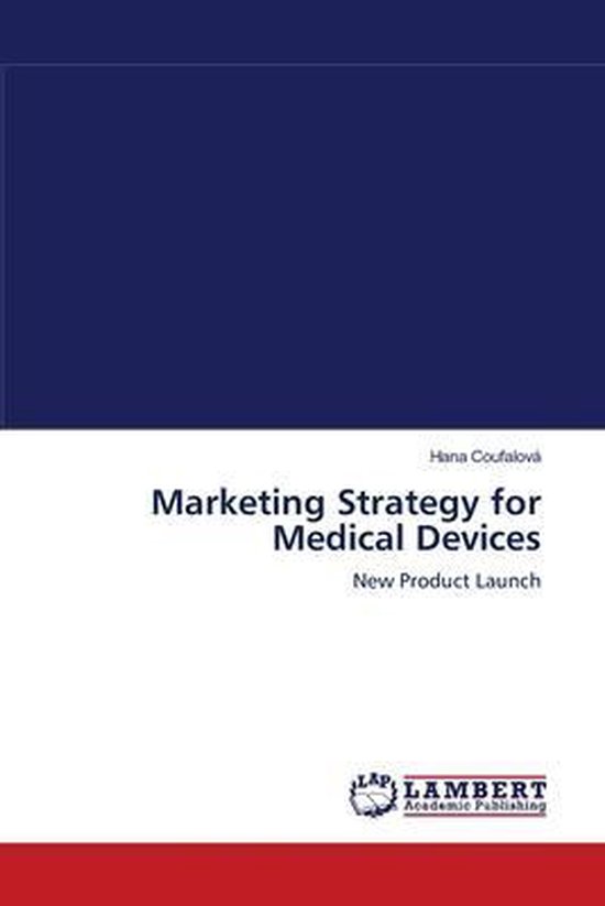 Marketing Strategy for Medical Devices 9783838354842 Hana Coufalová